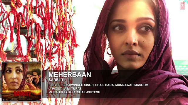 Meherbaan Full Song - SARBJIT - Aishwarya Rai Bachchan, Randeep Hooda - Sukhwinder Singh - T-Series