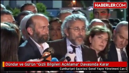 Dündar ve Gül'ün "Gizli Bilgileri Açıklama" Davasında Karar