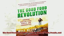 best book  The Good Food Revolution Growing Healthy Food People and Communities