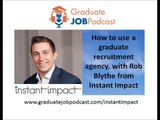 How to use a graduate recruitment agency, with Rob Blythe from Instant Impact - GJP #43