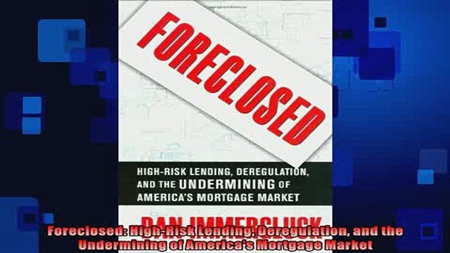 READ book Foreclosed HighRisk Lending Deregulation and the Undermining of Americas Mortgage FREE BOOOK ONLINE