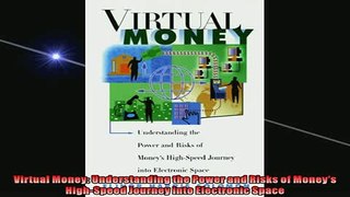READ book  Virtual Money Understanding the Power and Risks of Moneys HighSpeed Journey into  FREE BOOOK ONLINE