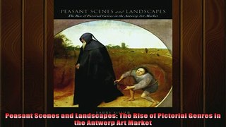 FREE DOWNLOAD  Peasant Scenes and Landscapes The Rise of Pictorial Genres in the Antwerp Art Market READ ONLINE