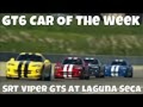 GT6 Online | Car Of the Week | SRT Viper GTS | Laguna Seca
