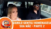 Danilo Gentili faz homenagem para sua mãe! - Parte 2