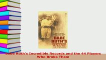 PDF  Babe Ruths Incredible Records and the 44 Players Who Broke Them Download Online
