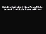 Download Statistical Monitoring of Clinical Trials: A Unified Approach (Statistics for Biology