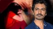 Nawazuddin Siddiqui Reacts On Being ARRESTED For Hitting A Girl