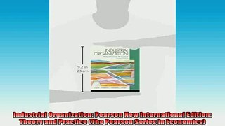 Free PDF Downlaod  Industrial Organization Pearson New International Edition Theory and Practice The  BOOK ONLINE