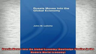 FREE DOWNLOAD  Russia Moves into the Global Economy Routledge Studies in the Modern World Economy  DOWNLOAD ONLINE