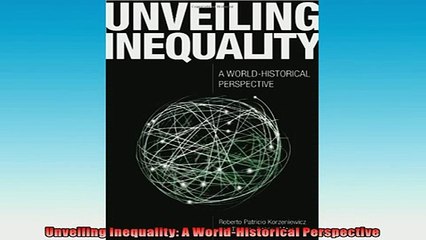 READ THE NEW BOOK   Unveiling Inequality A WorldHistorical Perspective  FREE BOOOK ONLINE