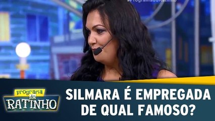 Silmara é empregada de qual famoso?