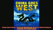 Free PDF Downlaod  China Goes West Everything You Need to Know About Chinese Companies Going Global  BOOK ONLINE