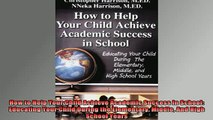 READ book  How to Help Your Child Achieve Academic Success in School Educating Your Child During the Full Free