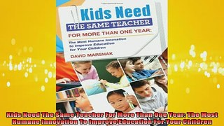 Free Full PDF Downlaod  Kids Need The Same Teacher For More Than One Year The Most Humane Innovation To Improve Full Ebook Online Free