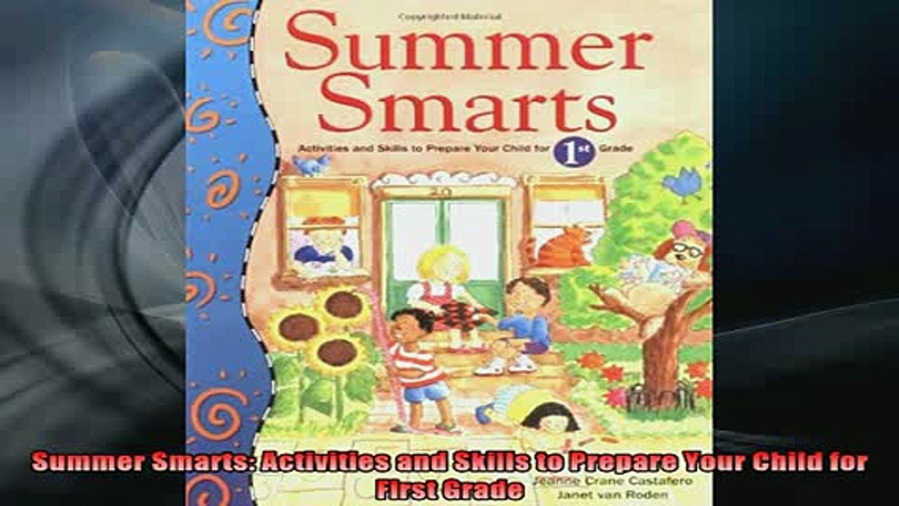 READ book  Summer Smarts Activities and Skills to Prepare Your Child for First Grade Full EBook