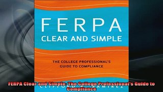 READ book  FERPA Clear and Simple The College Professionals Guide to Compliance Full EBook