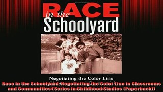 READ book  Race in the Schoolyard Negotiating the Color Line in Classrooms and Communities Series Full Free