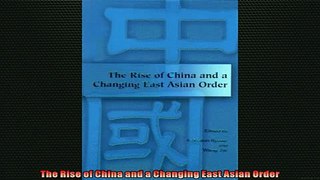 READ book  The Rise of China and a Changing East Asian Order  FREE BOOOK ONLINE