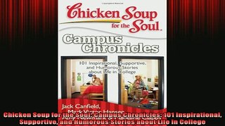 DOWNLOAD FREE Ebooks  Chicken Soup for the Soul Campus Chronicles 101 Inspirational Supportive and Humorous Full Ebook Online Free