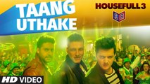 Taang Uthake - Housefull 3 [2016] FT. Akshay Kumar & Riteish Deshmukh & Abhishek Bachchan [FULL HD] - (SULEMAN - RECORD)