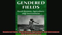 READ book  Gendered Fields Rural Women Agriculture And Environment Rural Studies Series  FREE BOOOK ONLINE