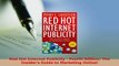 PDF  Red Hot Internet Publicity  Fourth Edition The Insiders Guide to Marketing Online Download Online