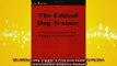 FAVORIT BOOK   The Ethical Dog Trainer A Practical Guide for Canine Professionals Dogwise Manual  FREE BOOOK ONLINE