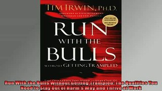 READ THE NEW BOOK   Run With the Bulls Without Getting Trampled The Qualities You Need to Stay Out of Harms  DOWNLOAD ONLINE