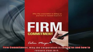 READ THE NEW BOOK   Firm Commitment Why the corporation is failing us and how to restore trust in it  FREE BOOOK ONLINE