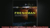 READ book  Freshman The College Students Guide to Developing Wisdom Full Free