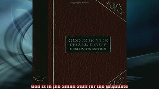 Free Full PDF Downlaod  God Is in the Small Stuff for the Graduate Full Ebook Online Free