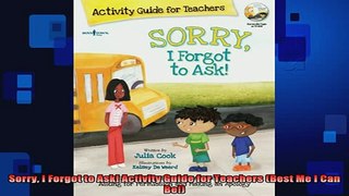 READ book  Sorry I Forgot to Ask Activity Guide for Teachers Best Me I Can Be Full Free