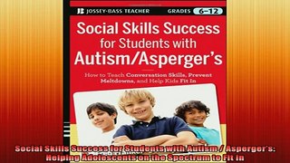 READ book  Social Skills Success for Students with Autism  Aspergers Helping Adolescents on the Full Free
