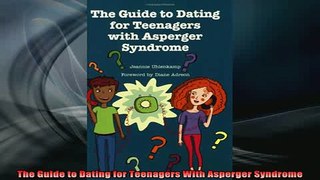 READ FREE FULL EBOOK DOWNLOAD  The Guide to Dating for Teenagers With Asperger Syndrome Full EBook