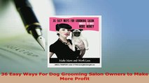 Download  36 Easy Ways For Dog Grooming Salon Owners to Make More Profit  Read Online