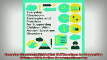 DOWNLOAD FREE Ebooks  Everyday Classroom Strategies and Practices for Supporting Children With Autism Spectrum Full EBook