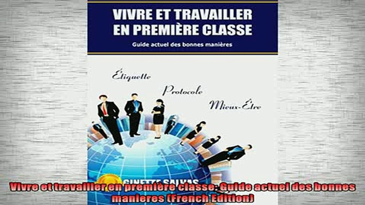 FREE DOWNLOAD  Vivre et travailler en première classe Guide actuel des bonnes manieres French Edition  FREE BOOOK ONLINE