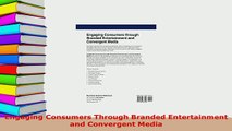 PDF  Engaging Consumers Through Branded Entertainment and Convergent Media  EBook