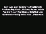 Download Many Lives Many Masters: The True Story of a Prominent Psychiatrist His Young Patient