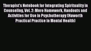 Read Therapist's Notebook for Integrating Spirituality in Counseling Vol. 2: More Homework
