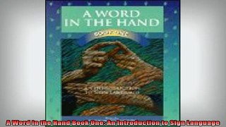 DOWNLOAD FREE Ebooks  A Word in the Hand Book One An Introduction to Sign Language Full EBook