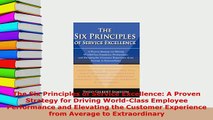 PDF  The Six Principles of Service Excellence A Proven Strategy for Driving WorldClass Read Full Ebook