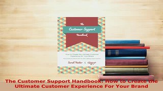 PDF  The Customer Support Handbook How to Create the Ultimate Customer Experience For Your Read Online