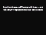 Read Cognitive-Behavioral Therapy with Couples and Families: A Comprehensive Guide for Clinicians