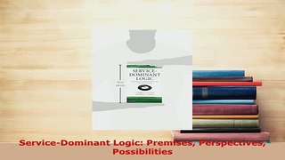 PDF  ServiceDominant Logic Premises Perspectives Possibilities Read Online