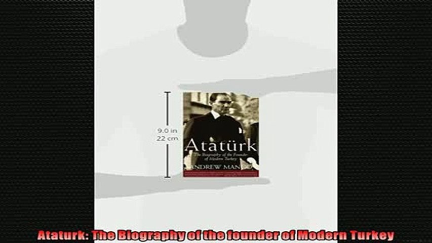Free Pdf Ataturk The Biography Of The Founder Of Modern Turkey Book Online - 