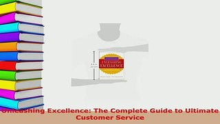 PDF  Unleashing Excellence The Complete Guide to Ultimate Customer Service Read Online
