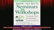 FREE PDF  How to Run Seminars  Workshops Presentation Skills for Consultants Trainers and Teachers  FREE BOOOK ONLINE