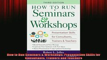 FREE PDF  How to Run Seminars  Workshops Presentation Skills for Consultants Trainers and Teachers  FREE BOOOK ONLINE